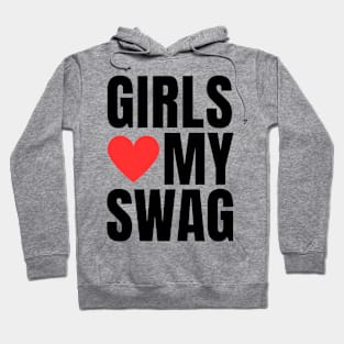 Girls Love My Swag Hoodie